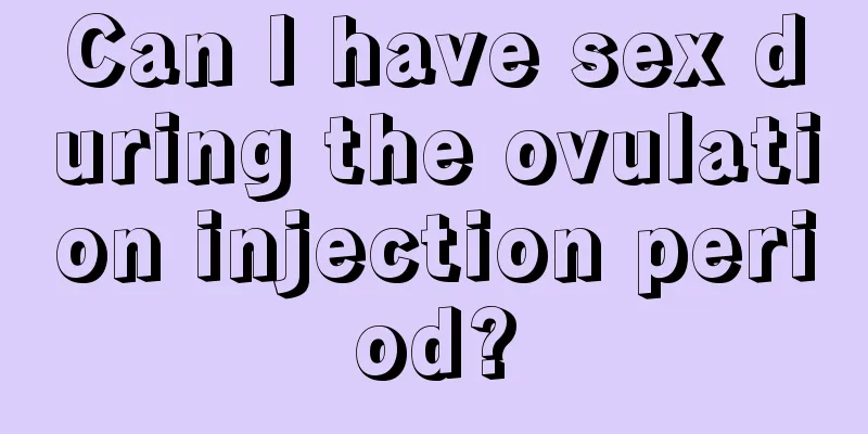 Can I have sex during the ovulation injection period?