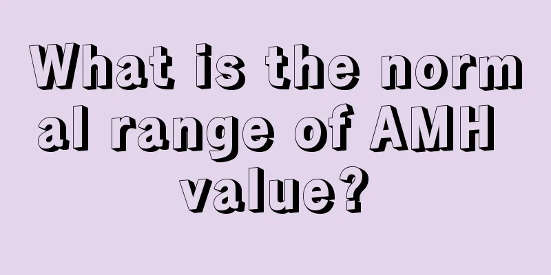 What is the normal range of AMH value?