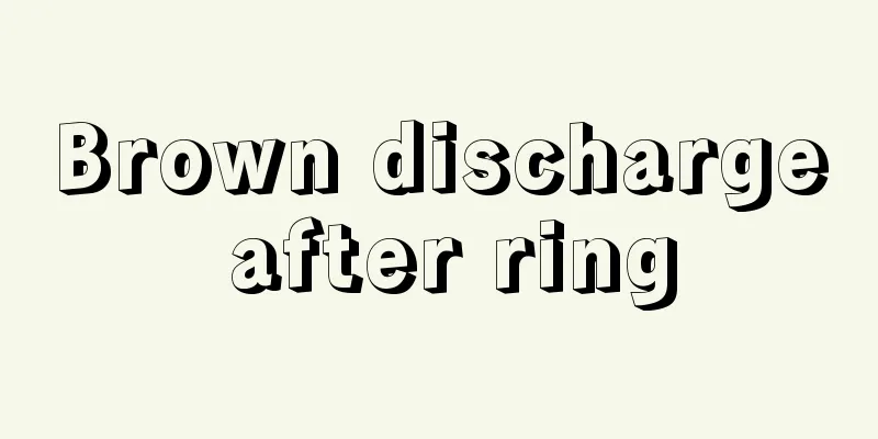 Brown discharge after ring