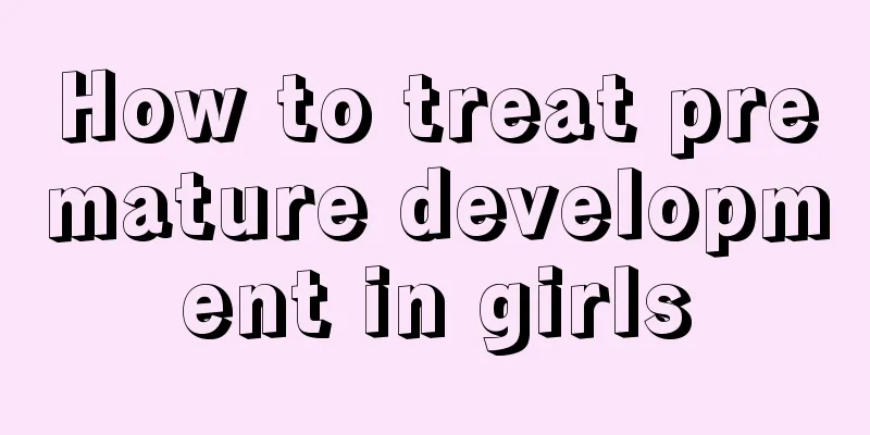 How to treat premature development in girls