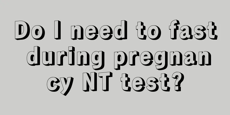 Do I need to fast during pregnancy NT test?