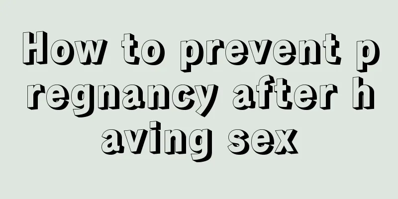 How to prevent pregnancy after having sex