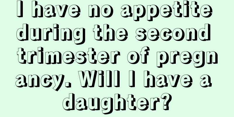 I have no appetite during the second trimester of pregnancy. Will I have a daughter?