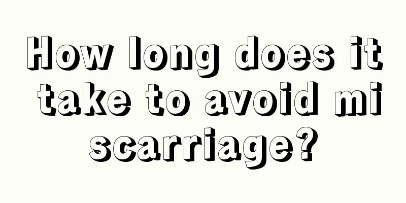 How long does it take to avoid miscarriage?