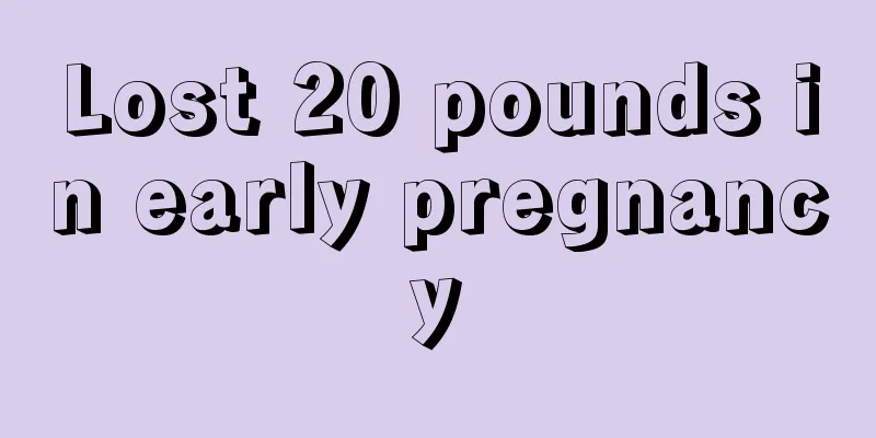 Lost 20 pounds in early pregnancy