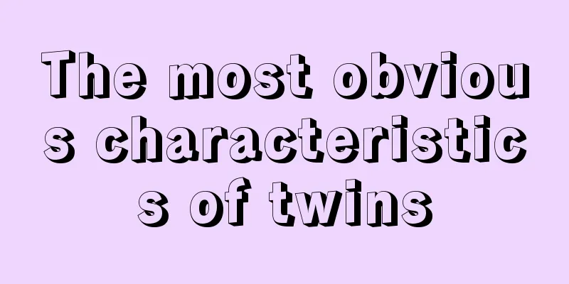 The most obvious characteristics of twins