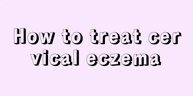 How to treat cervical eczema