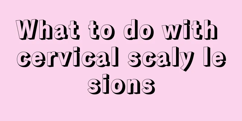 What to do with cervical scaly lesions