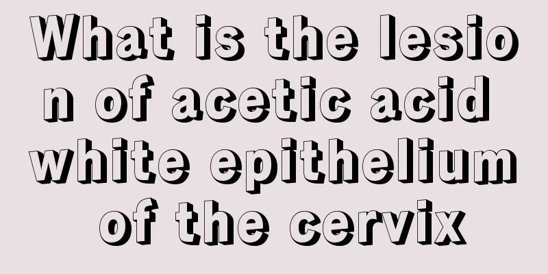 What is the lesion of acetic acid white epithelium of the cervix