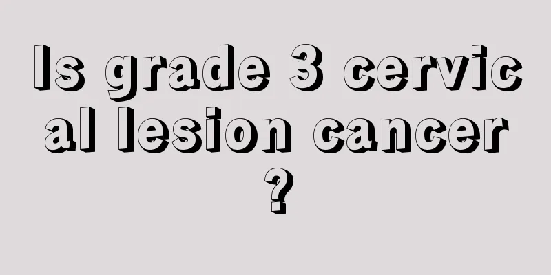 Is grade 3 cervical lesion cancer?