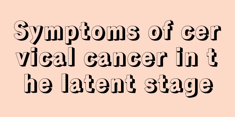 Symptoms of cervical cancer in the latent stage