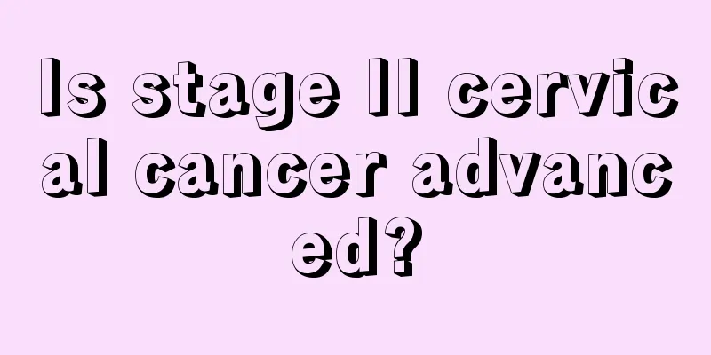 Is stage II cervical cancer advanced?