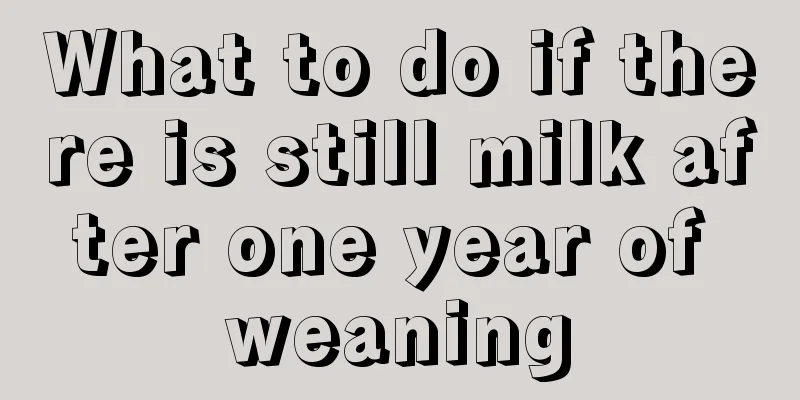 What to do if there is still milk after one year of weaning