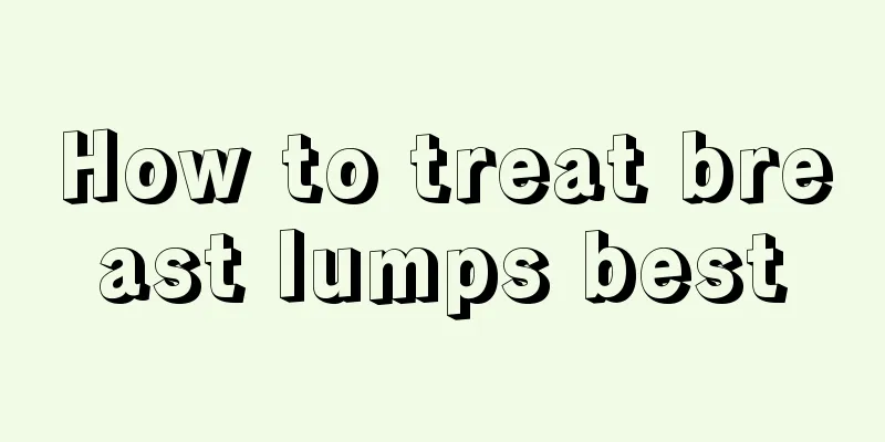 How to treat breast lumps best