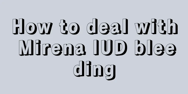 How to deal with Mirena IUD bleeding