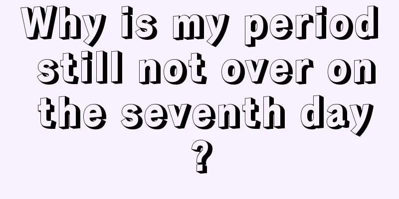 Why is my period still not over on the seventh day?