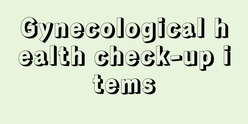 Gynecological health check-up items