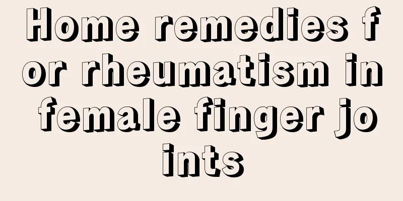 Home remedies for rheumatism in female finger joints