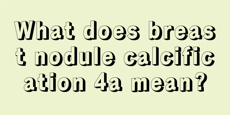 What does breast nodule calcification 4a mean?