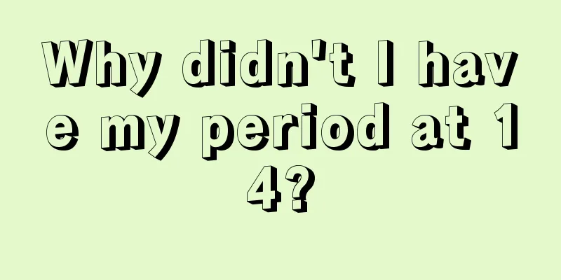 Why didn't I have my period at 14?