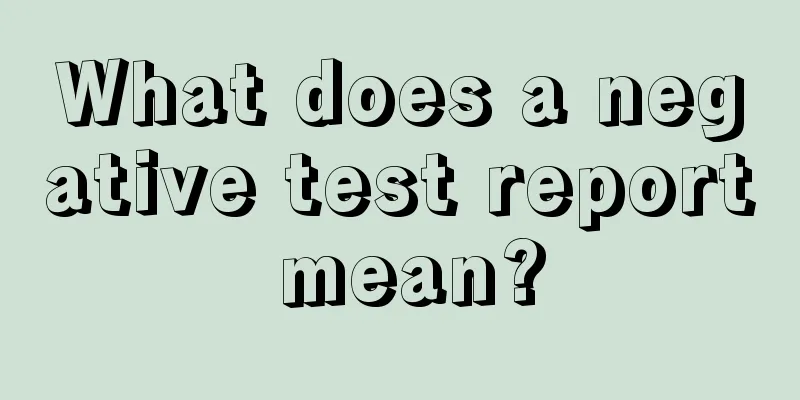 What does a negative test report mean?