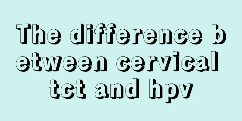 The difference between cervical tct and hpv