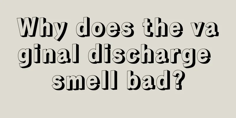 Why does the vaginal discharge smell bad?