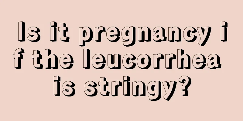 Is it pregnancy if the leucorrhea is stringy?