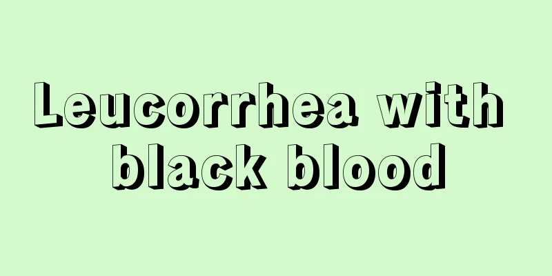 Leucorrhea with black blood