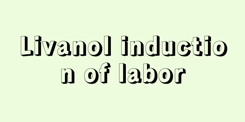 Livanol induction of labor