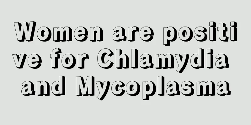 Women are positive for Chlamydia and Mycoplasma