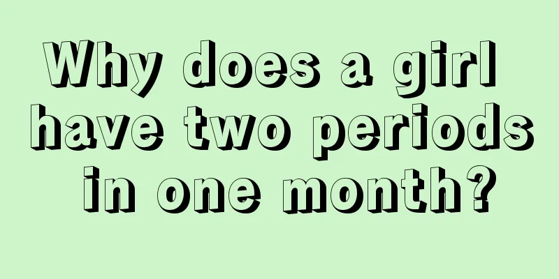 Why does a girl have two periods in one month?