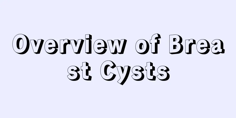 Overview of Breast Cysts