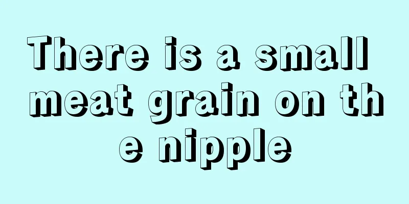 There is a small meat grain on the nipple