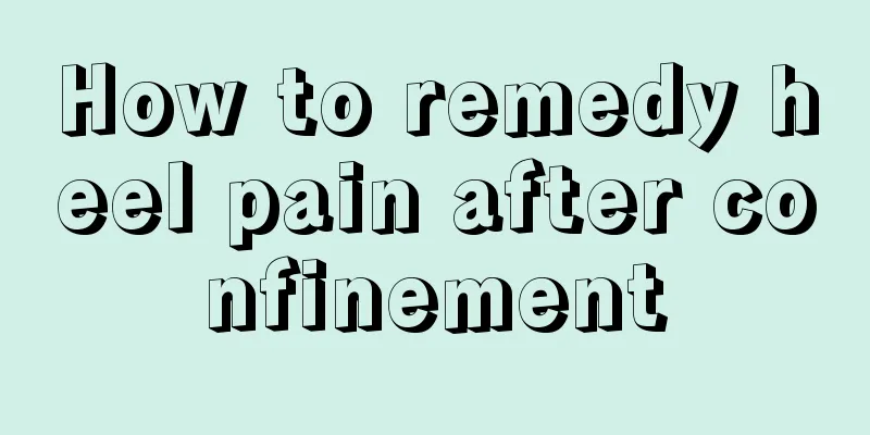 How to remedy heel pain after confinement