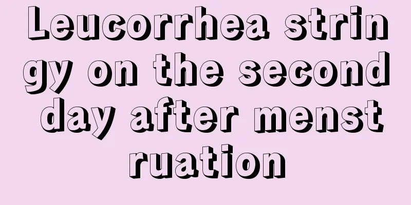 Leucorrhea stringy on the second day after menstruation