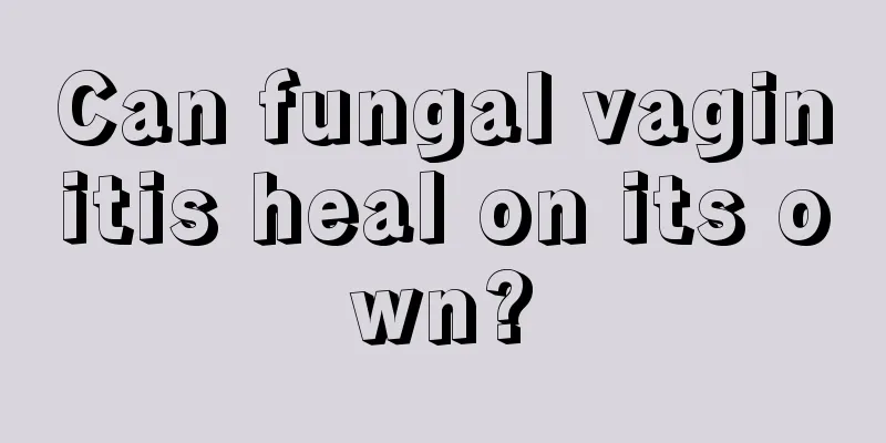 Can fungal vaginitis heal on its own?