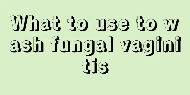 What to use to wash fungal vaginitis