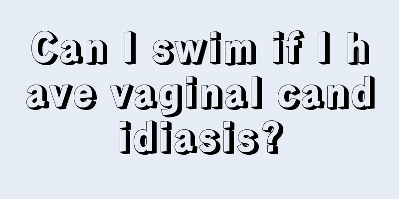 Can I swim if I have vaginal candidiasis?