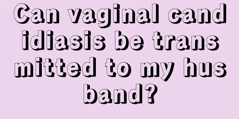 Can vaginal candidiasis be transmitted to my husband?