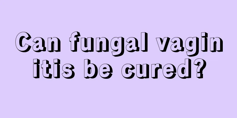 Can fungal vaginitis be cured?