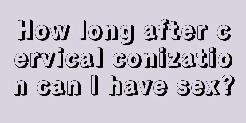 How long after cervical conization can I have sex?