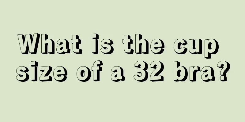 What is the cup size of a 32 bra?