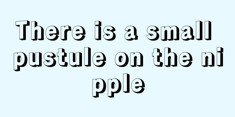 There is a small pustule on the nipple