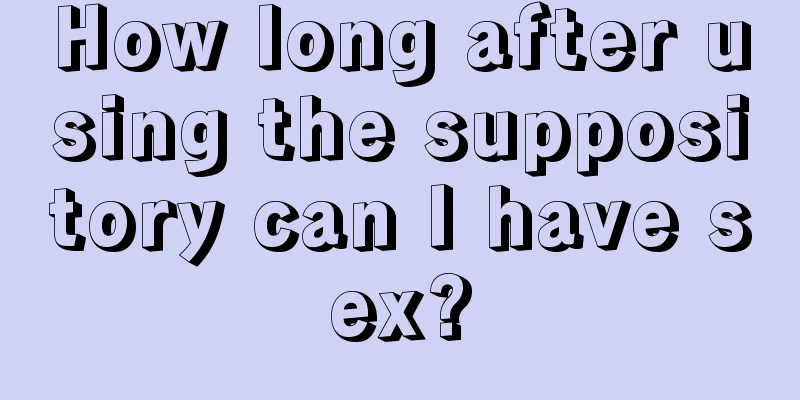 How long after using the suppository can I have sex?