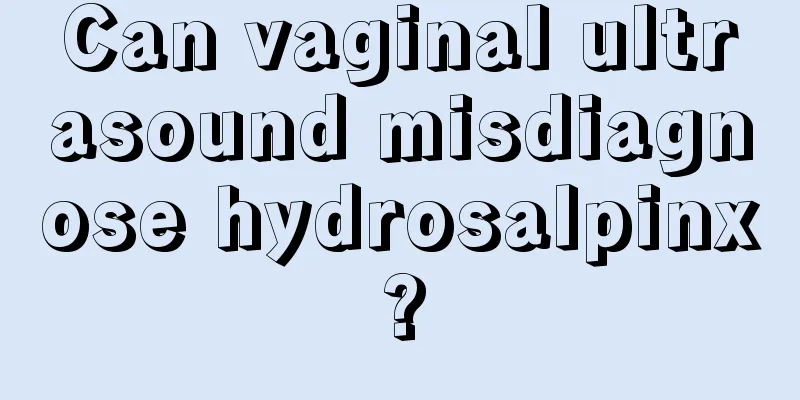 Can vaginal ultrasound misdiagnose hydrosalpinx?