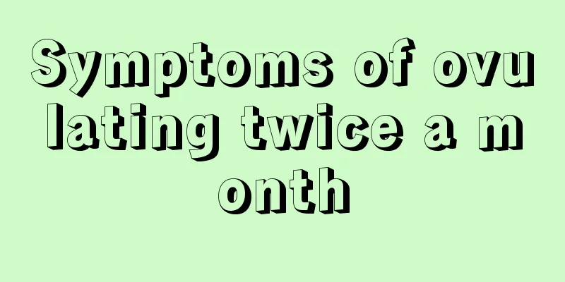 Symptoms of ovulating twice a month