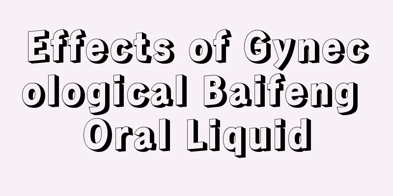 Effects of Gynecological Baifeng Oral Liquid