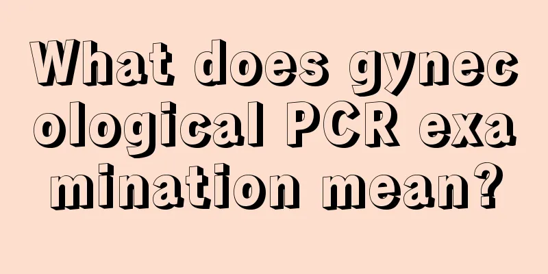 What does gynecological PCR examination mean?