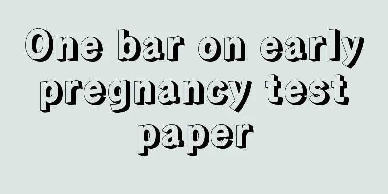 One bar on early pregnancy test paper